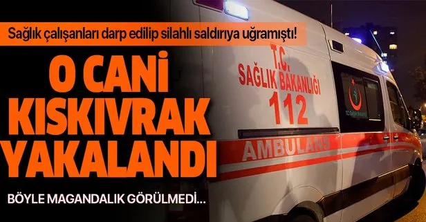 Sağlık çalışanlarını darp eden sahıs yakalandı!