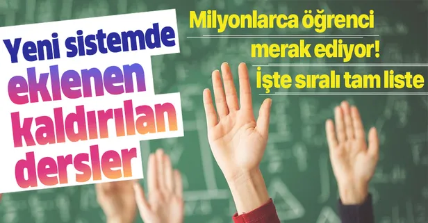 Yeni eğitim sisteminde zorunlu ders sayısı değişti! İşte kaldırılan ve eklenen dersler