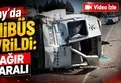 Hatay'da minibüs devrildi: 1'i ağır 5 yaralı