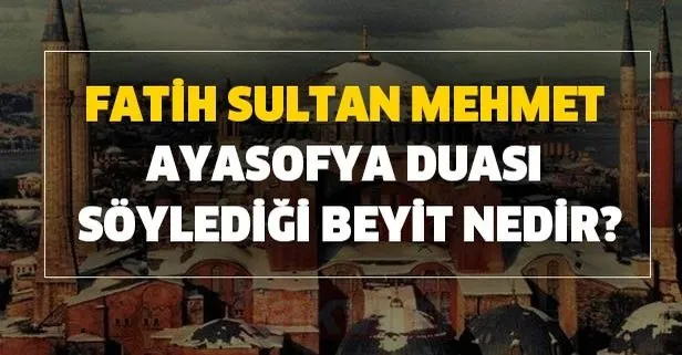 Ayasofya kıblesi ve camii halısı! Fatih Sultan Mehmet Ayasofya duası söylediği beyit nedir?