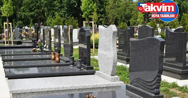 Rüyada mezar görmek ne anlama gelir? Rüyada boş mezar görmek neye