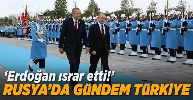 Rusya'da gündem Türkiye! Erdoğan ısrar etti...