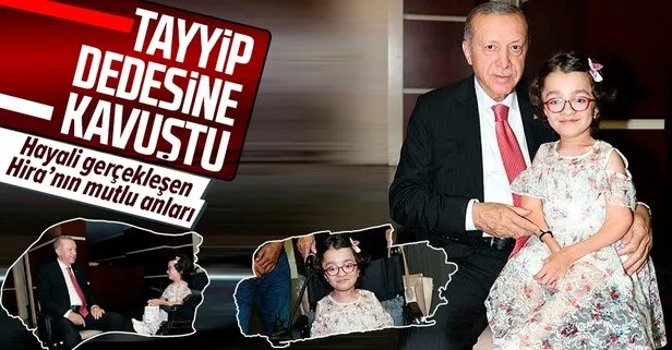 Tayyip dedemi görmek istiyorum demişti! Başkan Erdoğan ile görüşen cam kemik hastası Hira’nın hayali gerçek oldu