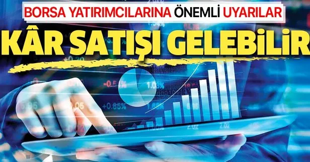 Uzmanlar Borsa İstanbul’da yatırım yapacakları uyardı! Yükselişte kâr satışı gelebilir