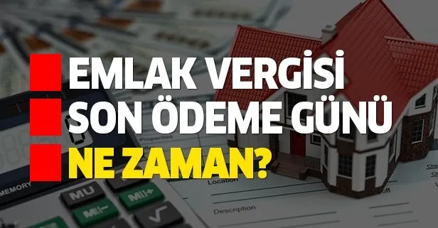emlak vergisi son odeme gunu ne zaman son gun yaklasti emlak vergisi nasil ve nereden odenir takvim