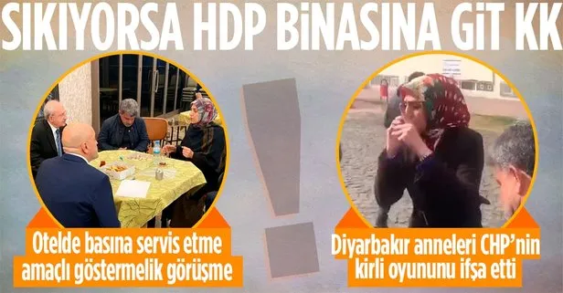 Diyarbakır annelerinden CHP Genel Başkanı Kemal Kılıçdaroğlu’na çok sert tepki: Yalanla dolanla hiçbir yere varamayacaksın