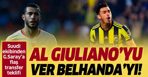 Al Nasr'dan Galatasaray'a flaş teklif: Al Giuliano’yu ver Belhanda'yı
