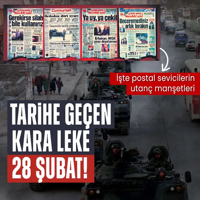 Tarihe geçen kara leke: 28 Şubat! İşte postal sevicilerin utanç manşetleri