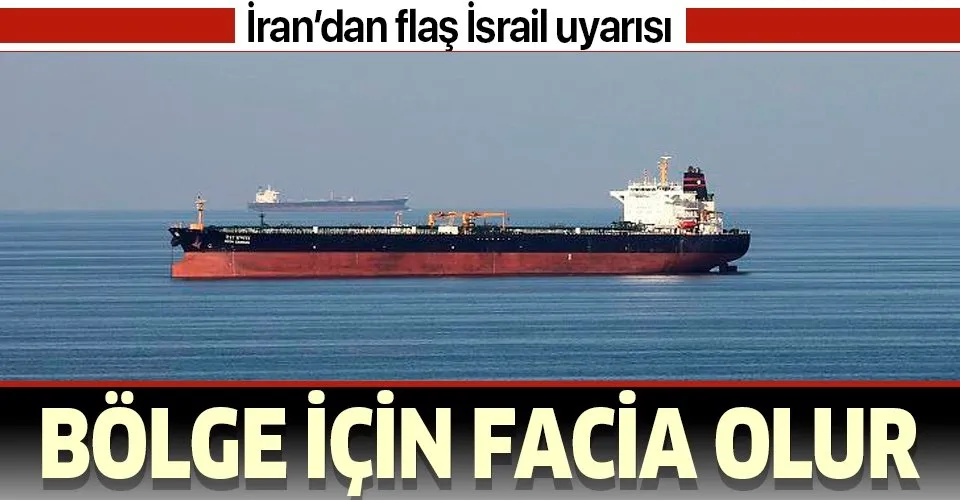 İran'dan flaş İsrail uyarısı: Bölge için facia olur