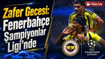 Zafer Gecesi: Fenerbahçe Şampiyonlar Ligi’nde