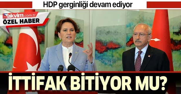 CHP ve İYİ Parti arasında HDP kavgası! Zillet İttifakı sona mı eriyor?