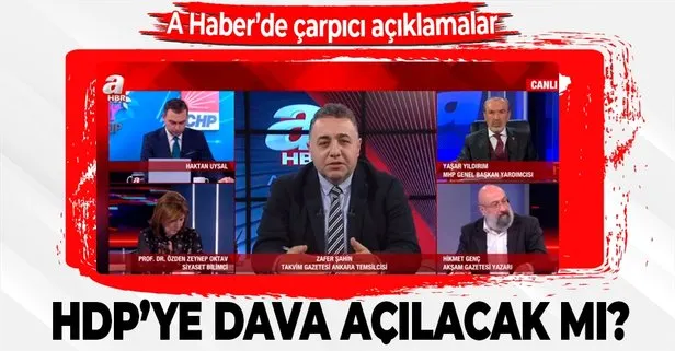 HDP’ye kapatma davası açılacak mı? Takvim Gazetesi Ankara Temsilci Zafer Şahin’den flaş açıklamalar