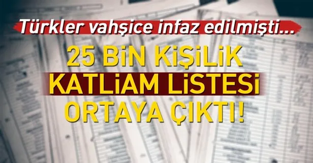 25 bin kişilik katliam listesi ortaya çıktı!
