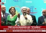 İstanbul Havalimanı dualarla açıldı