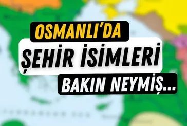 Osmanlı Şehir İsimleri Listesi Çıktı!