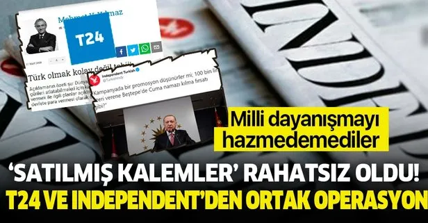 Milli Dayanışma Kampanyası ‘satılmış kalemler’i rahatsız etti! T24 ve Independent Türkçe’den ortak operasyon