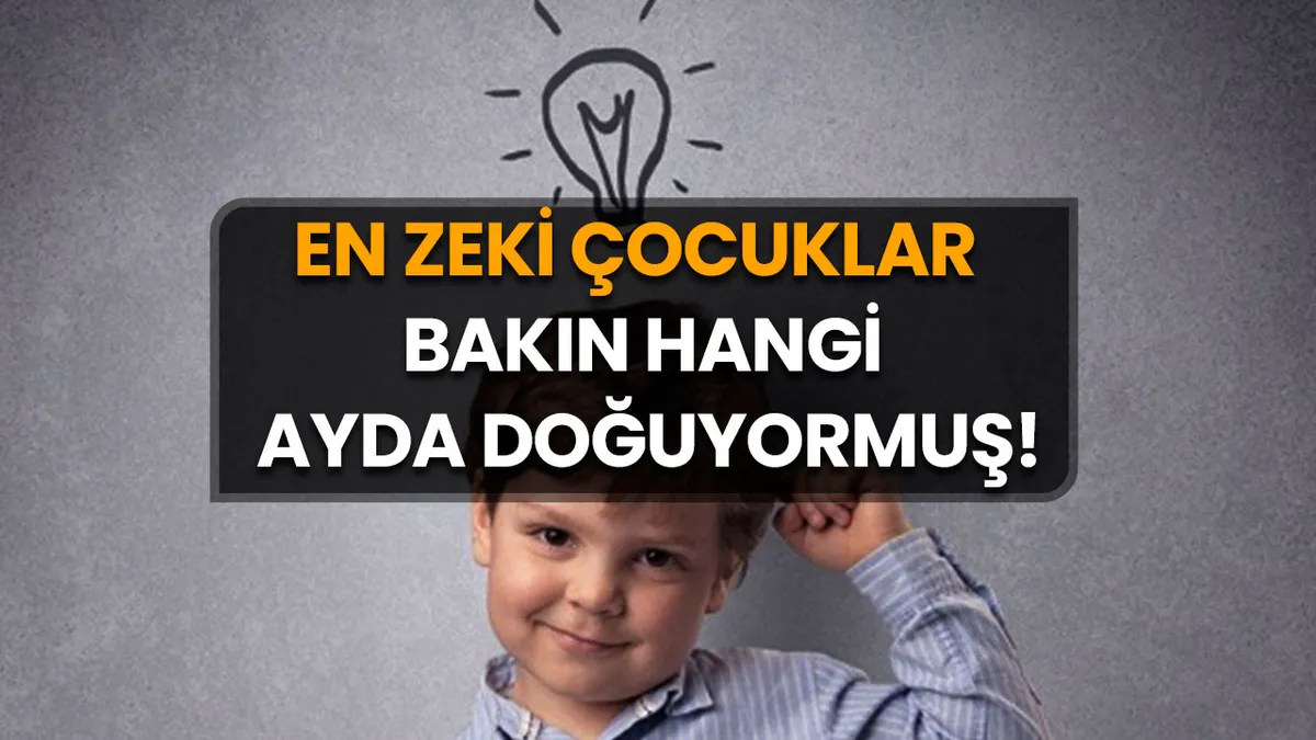 Artık Kanıtlandı: En Zeki Çocuklar Bu Ayda Dünyaya Geliyormuş!