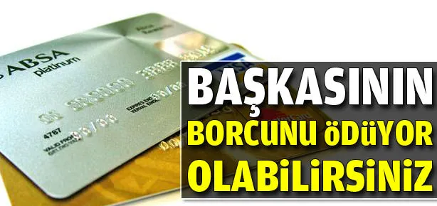 Dikkat! Başkasının faturasını ödüyor olabilirsiniz