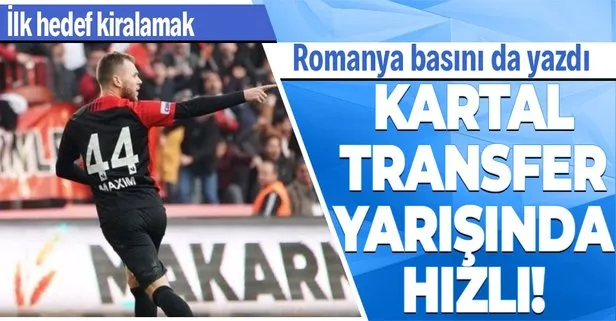 Kartal Gaziantepli yıldızı listesine aldı! Beşiktaş’ta Maxim sürprizi