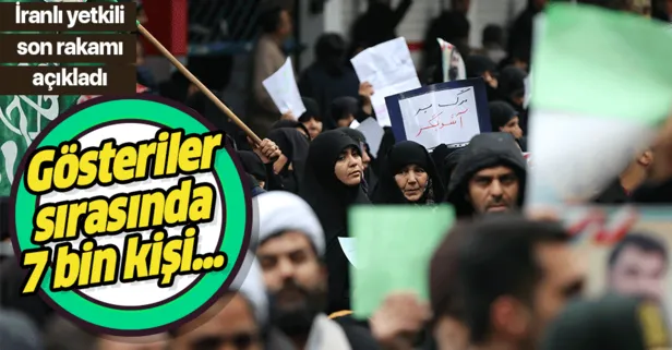 İranlı yetkiliden, "gösteriler sırasında 7 bin kişi gözaltına alındı" açıklaması