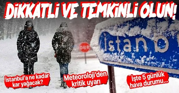 İstanbul’a kar ne zaman yağacak? Meteoroloji ’dikkatli ve temkinli olun’ diyerek uyardı! 5 GÜNLÜK HAVA DURUMU