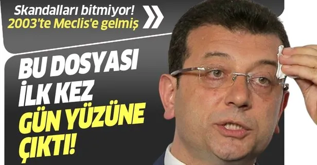 Ekrem İmamoğlu’nun bu dosyası ilk kez gün yüzüne çıktı! 2003’te Meclis’e gelmiş