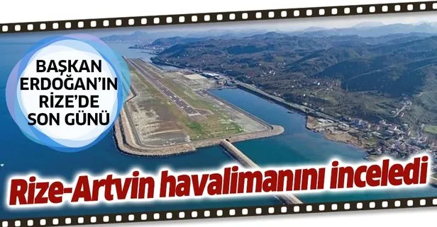 Başkan Recep Tayyip Erdoğan Rize-Artvin Havalimanı inşaatında incelemelerde bulundu