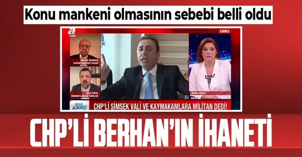 CHP’li Berhan Şimşek’in ihanete varan militan açıklaması, Türkiye’de sistem işlemiyor demek, devleti itibarsızlaştırmak