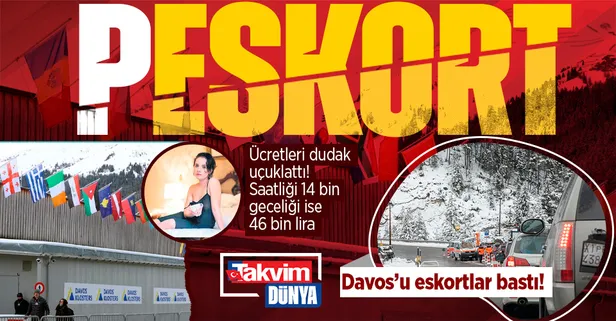 Davos’u eskortlar bastı! Ücretleri dudak uçuklattı: Saatliği 14 bin, geceliği ise 46 bin lira