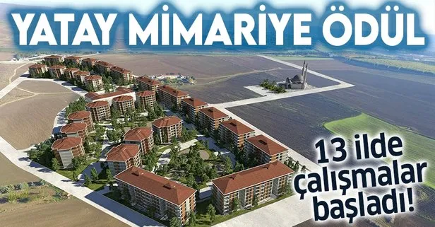 Yatay mimariye ödül verilecek: 13 ilde pilot çalışmalar başlatıldı