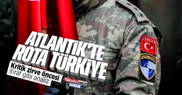 Atlantik Konseyi'nden itiraf gibi Türkiye analizi: NATO Zirvesi öncesi övgü dolu değerlendirme