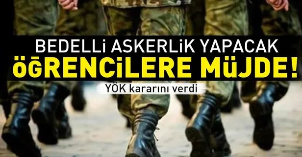 Bedelli askerlik yapacak öğrencilere müjde!