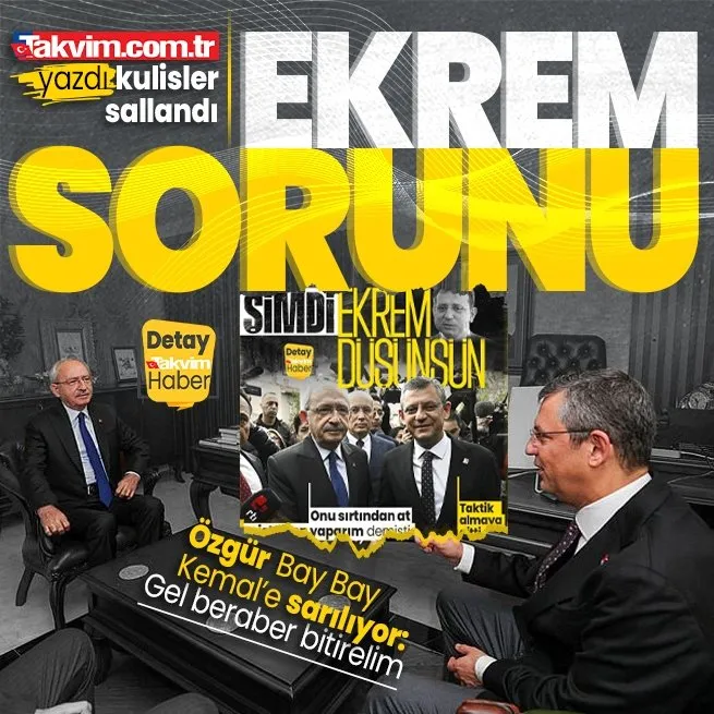 CHPde dengeler yine değişiyor! Özgür Özel ve Kemal Kılıçdaroğlundan Ekrem İmamoğluna karşı işbirliği!
