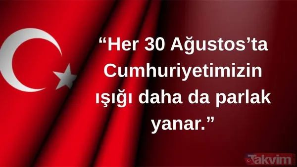 "Her 30 Ağustos'ta, Cumhuriyetimizin Işığı Daha Da Parlak Yanar."