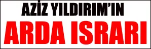 Yıldırım’ın Arda ısrarı bitmiyor