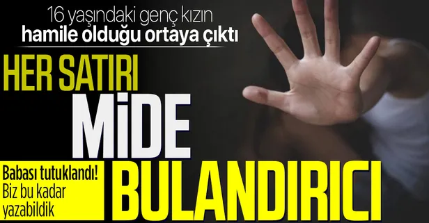 Diyarbakır'da 16 yaşındaki genç kızın hamile olduğu ortaya çıktı! Babası tutuklandı