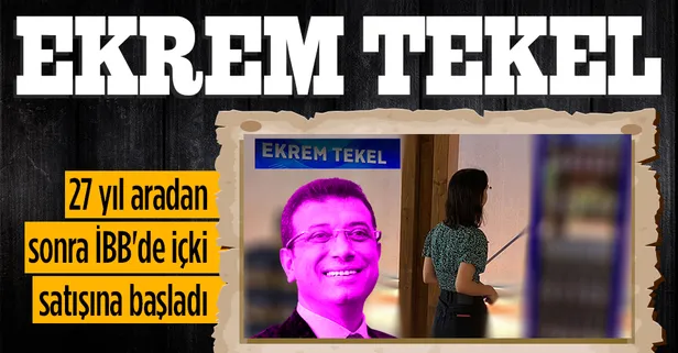 CHP'li Ekrem İmamoğlu, 27 yıl sonra İBB'de içki satışına başladı