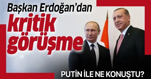 Son dakika: Başkan Erdoğan, Rusya Devlet Başkanı Putin ile görüştü