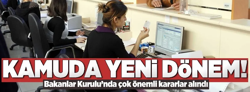 Kamuda yeni dönem başlıyor