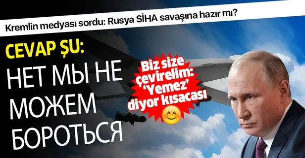 Rus medyasında, Türk SİHA’larına karşı Rusya’nın güçsüzlüğü konuşuluyor!