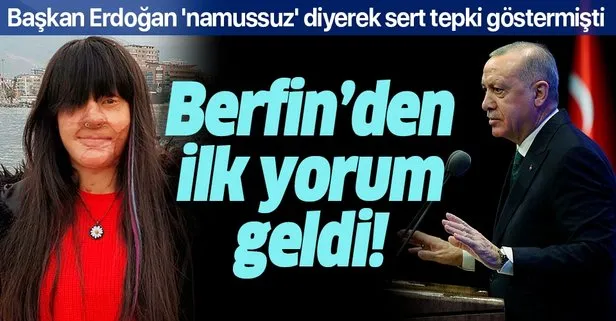 Başkan Erdoğan ’namussuz’ diyerek tepki göstermişti! Berfin Özek’ten ilk yorum geldi: Çok sevindim