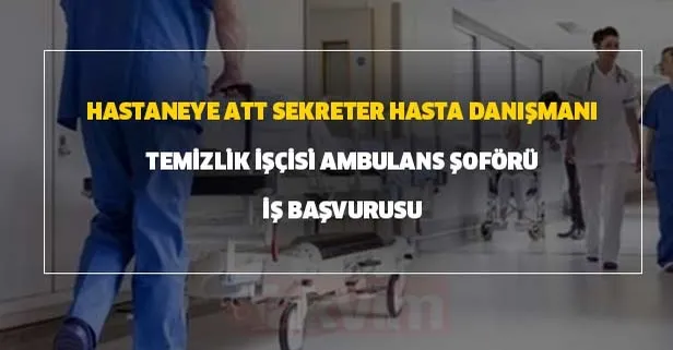 Yeni açılan hastaneler ve eksik kadrolar için İŞKUR'dan en az ilkokul mezunu personel alımı
