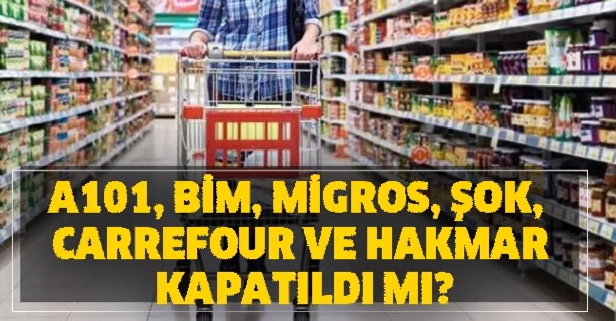 Acilis Kapanis Calisma Saatleri Degisti Mi A101 Bim Migros Sok Carrefour Ve Hakmar Kapatildi Mi Saat Kacta Acilir Kapanir Takvim