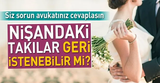 Nişandaki takılar geri istenebilir mi?