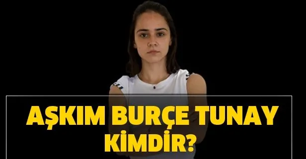 Survivor Aşkım Burçe Tunay kimdir? Aşkım Burçe Tunay nereli, kaç yaşında ve boyu kaç?