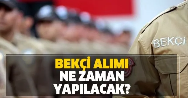 Bekçi alımı ne zaman yapılacak?