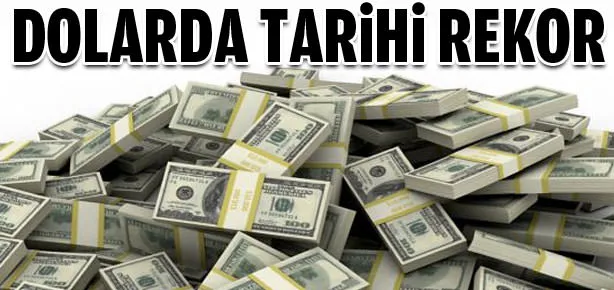 Dolarda tarihi rekor