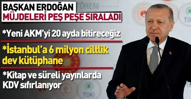 Başkan Erdoğan AKM’nin Temel Atma Töreni’nde müjdeleri peş peşe sıraladı