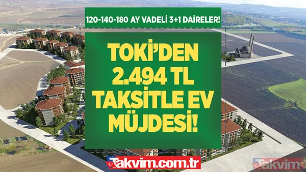 Yüzde 10 peşinat, 120-140-180 ay taksitle satılık 2+1 3+1 daireler! e-Devlet'ten form doldurmak yeter! TOKİ'den 2.494,79 TL müjdesi... - 1
