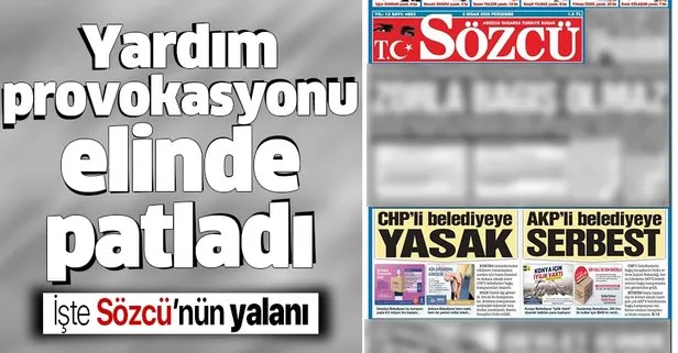 Sözcü'nün yardım provokasyonu elinde patladı